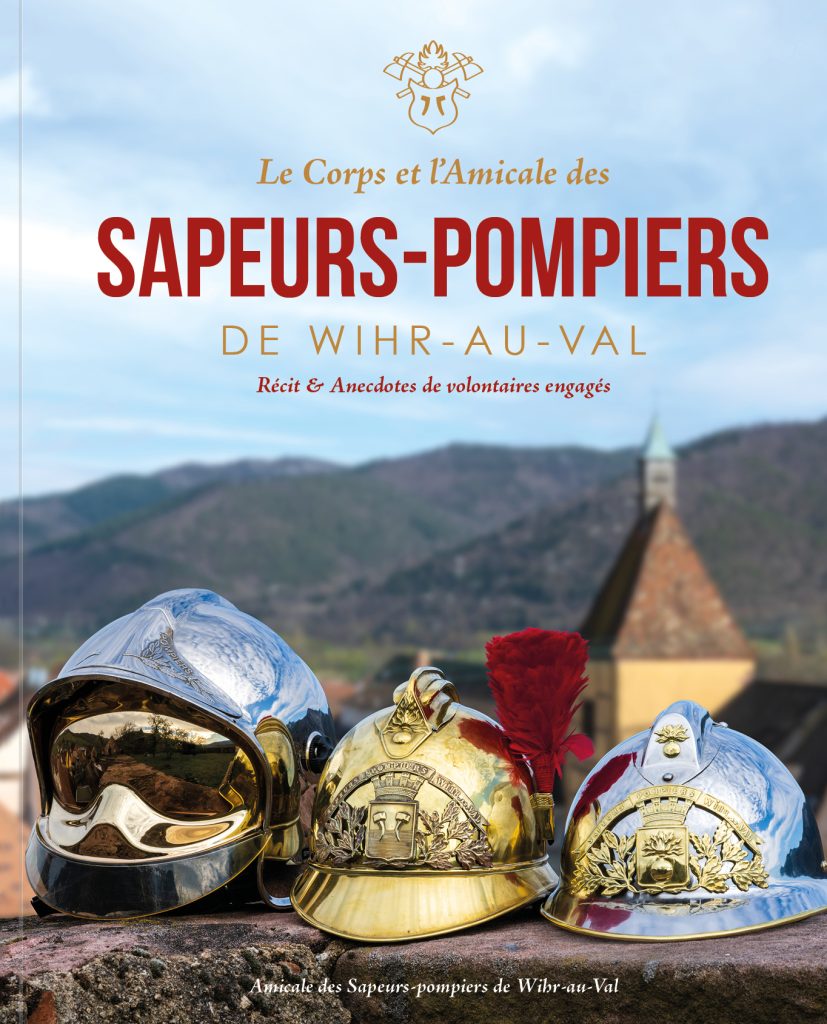 Couverture du livre Le Corps et l’Amicale des Sapeurs-pompiers de Wihr-au-Val