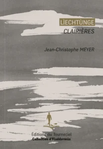 Couverture du livre « Lìechtùnge Clairières » de Jean-Christophe Meyer, collection d’Fladdermüs — Éditions du Tourneciel